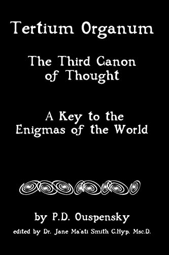 Tertium Organum: The Third Canon Of Thought, A Key To The Enigmas Of The World